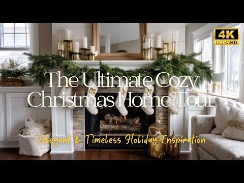 The Ultimate Cozy Christmas Home Tour | Elegant & Timeless Holiday Inspiration | 4K