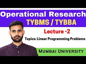 TYBMS Operational Research Lecture 2 | Linear Programming Problems LPP