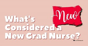 How Long Are You Considered a New Grad Nurse? - Nurse Money Talk