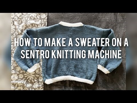 how to make a sweater on a sentro knitting machine