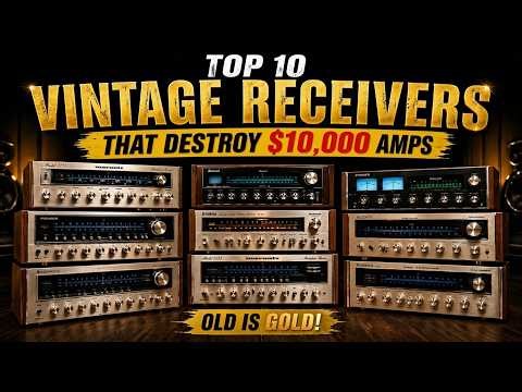 Top 10 Vintage Receivers That Beat $10,000 Modern Amps