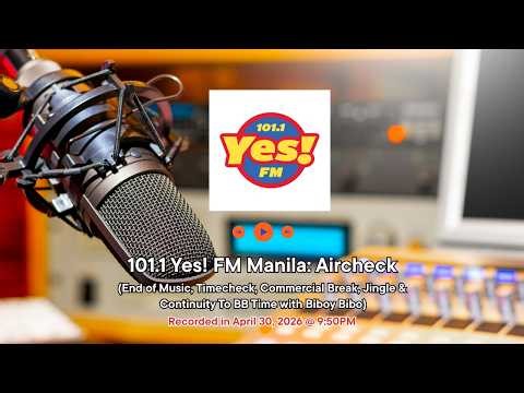 101.1 Yes FM Manila: Aircheck (April 30, 2026) | JNC Radio Recordings
