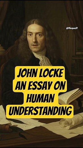 John Locke’s Theory of Knowledge: From Experience to Understanding
