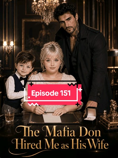 The Mafia Don Hired Me as His Wife — Episode 151