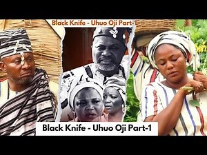 Black Knife - Uhuo Oji Part -1... Clabash MoviesMusic