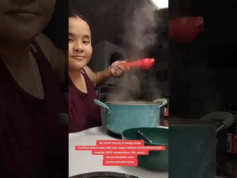 My Asian Hmong Cooking recipe Cooking boiled meat with salt; sugar; chicken broth