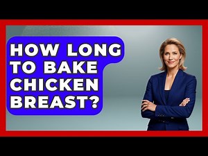How Long To Bake Chicken Breast? - The Skillful Chef