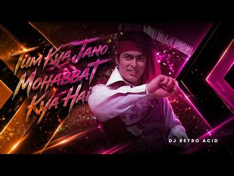 Tum Kya Jano Mohabbat Kya Hai 🔥 Acid House Remix | Club Vibe 2026 | DJ Retro Acid |