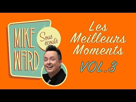 MIKE WARD SOUS ÉCOUTE - Les Meilleurs Moments Vol. 3