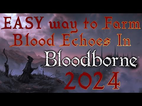 EASY WAY to farm Blood Echoes in Bloodborne!