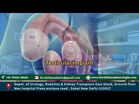 Testicular Implant Surgery – Restoring Confidence and Natural Appearance Dr. Rohit Kaushal