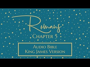 Romans 5 - Audio Bible - King James Version - Romans Chapter 5
