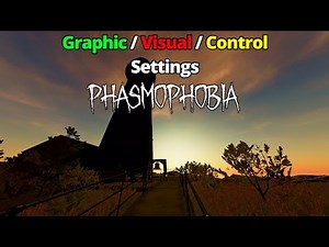 Fine Graphic and control settings in Phasmophobia