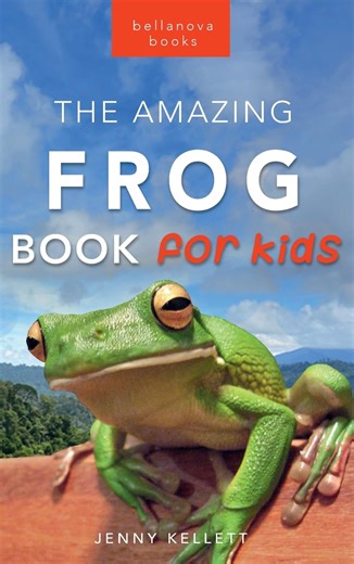 Amazon.com: Frogs The Amazing Frog Book for Kids: 100+ Frog Facts, Photos, Quiz & More: 9786192640316: Kellett, Jenny: Libros