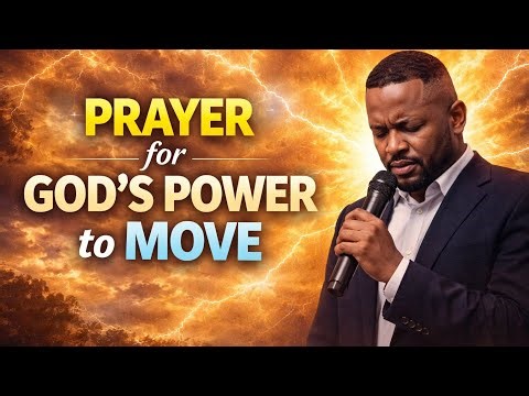When You Need God to Move, Pray This Powerful Prayer