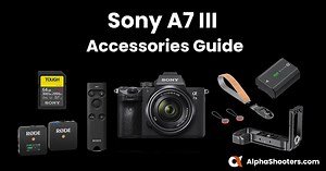 Ultimate Sony A7 III Accessories Guide - AlphaShooters.com