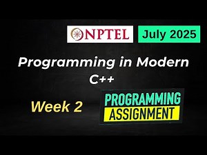 NPTEL Programming in Modern C++ WEEK 2 Programming Assignments | July 2025