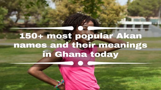 150  most popular Akan names and their meanings in Ghana today