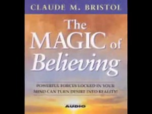 The Magic of Believing By Claude Bristol