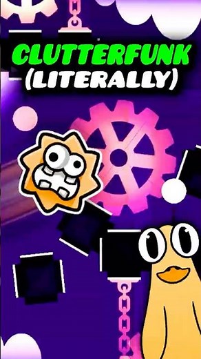 Clutterfunk... Literally #geometrydash