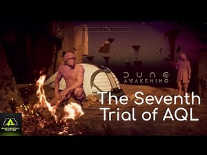 How to Beat The Seventh Trial of AQL - Dune: Awakening Walkthrough (No Commentary Guide)