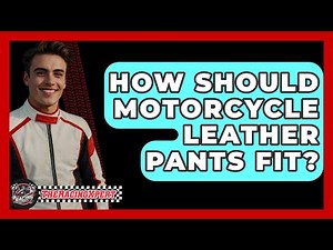 How Should Motorcycle Leather Pants Fit? - The Racing Xpert