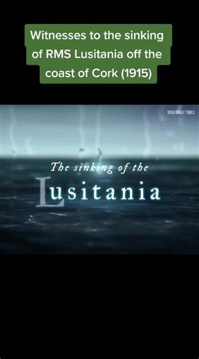 Witnesses to the Sinking of RMS Lusitania Off the Coast of Cork (1915)