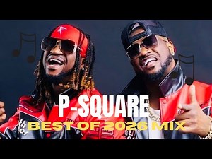 Best of P-Square 2026 Mix | Greatest Hits Collection