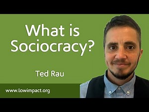 What is sociocracy? With Ted Rau of Sociocracy For All