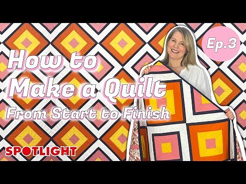 How to Make a Quilt From Start to Finish - EPISODE 3 | Quilt as You Go | Spotlight Stores