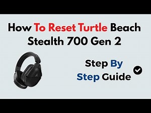 How To Reset Turtle Beach Stealth 700 Gen 2