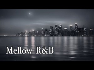 【R&B Relax playlist】心が落ち着く大人のメロウR&B/chill/cozy/song/作業用BGM