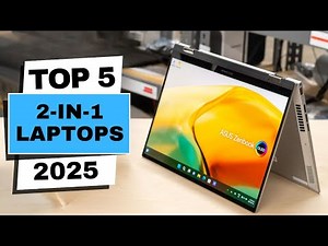 Best 2-in-1 Laptops 2025 | Which 2-in-1 Laptop Should You Buy in 2025?