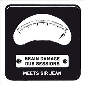 Brain Damage Dub Sessions Meets Sir Jean - Brain Damage Dub Sessions Meets Sir Jean