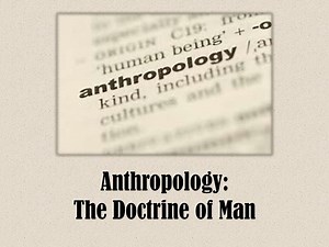 Anthropology: The Doctrine of Man - SlideServe