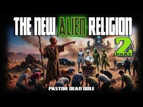 Dean Odle EU - Sermon - The New Alien Religion - Part 2