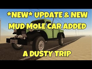 *NEW* UPDATE + NEW MUD MOLE CAR + CAR QUEST ADDED IN A DUSTY TRIP [] ROBLOX