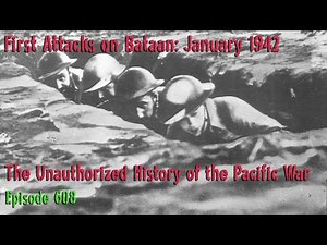 The First Attacks on the Bataan Peninsula: January 1942 – Episode 608