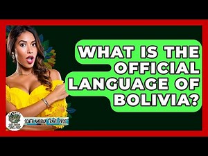 What Is The Official Language Of Bolivia? - South America Travel Pros