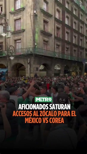 Miles de aficionados abarrotan los accesos al Zócalo por el México vs Corea