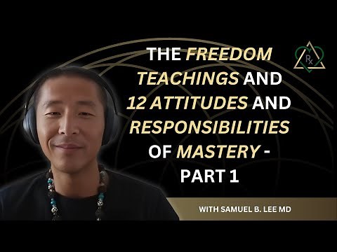 E17 - The Freedom Teachings and 12 Attitudes and Responsibilities of Mastery - Part 1