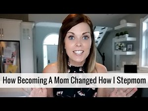 How Becoming A Mom Changed How I Stepmom
