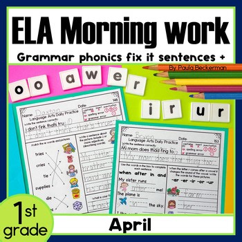 First Grade ELA Morning Work 1st Grade Spiral Review Grammar Phonics + April