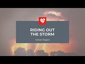 Adrian Rogers: Riding Out the Storm (1908)