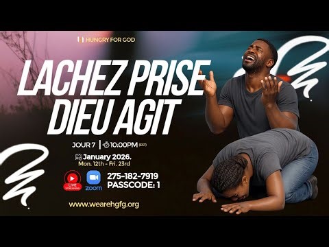 HUNGRY FOR GOD || 12 JOURS DE JEUNE || LACHEZ PRISE, DIEU AGIT || JOUR 7