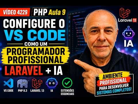 VIDEOS 4229 PHP AULA 9 - CONFIGURE VS CODE COMO UM PROFISSIONAL LARAVEL + IA