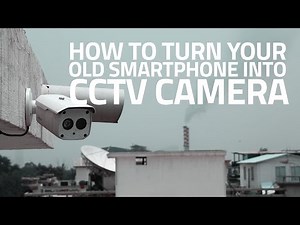 How to Turn Your Old Smartphone Into a CCTV Camera