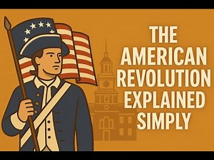 The American Revolution Explained Simply