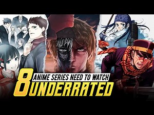 The 8 UNDERRATED ANIME SERIES You Need to Watch