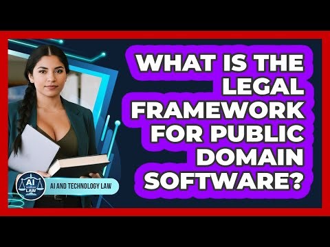 What Is The Legal Framework For Public Domain Software?